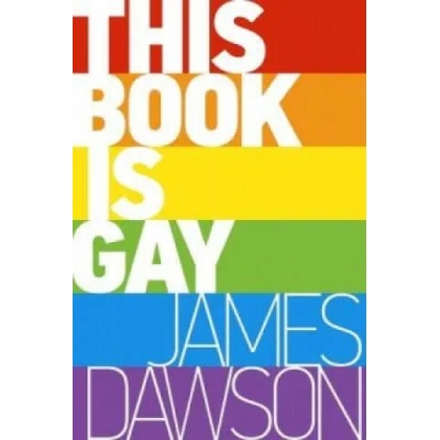 This Book is Gay | James Dawson