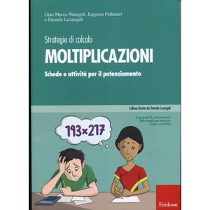 Strategie di calcolo. Moltiplicazioni. Schede e attività per il potenziamento | Gian Marco Malagoli, Eugenia Pellizzari, Daniela Lucangeli (2014)