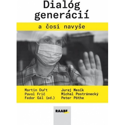 Dialóg generácií a čosi navyše - Martin Duřt, Pavol Frič, Fedor Gál, Juraj Mesík, Michal Postránecký, Peter Pöthe