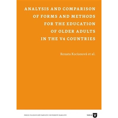 Analysis and Comparison of Forms and Methods for the Education of Older Adults in the V4 Countries - kolektiv autorů, Kociánová Renata