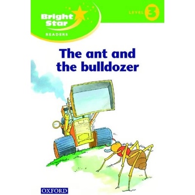 Bright Star 3 Reader The Ant & The Bulldozer - kolektiv autorů