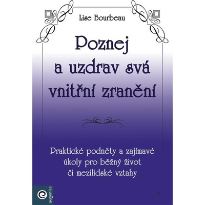 Poznej a uzdrav svá vnitřní zranění - Lise Bourbeau