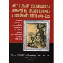 Mýty a realita středoevropských metropolí při utváření národních a nadnárodních identit /1918-2016/ - Blanka Soukupová