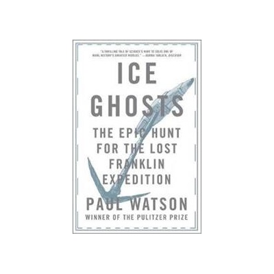 Ice Ghosts - The Epic Hunt for the Lost Franklin ExpeditionPaperback
