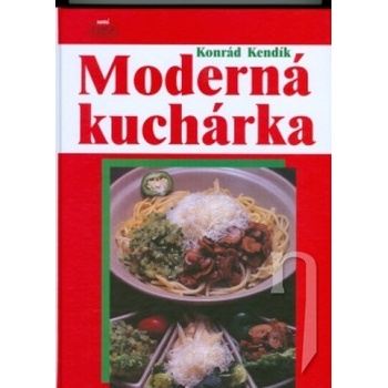 Moderná kuchárka - Konrád Kendík