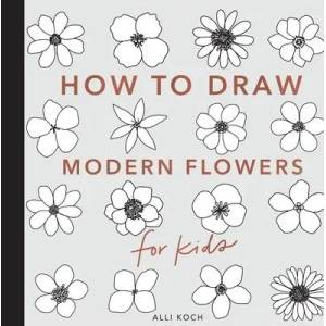 How to Draw Modern Flowers for Kids | Paige Tate & Co (ISBN: 9781950968213)