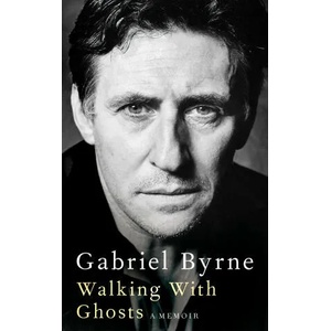 Walking With Ghosts | Gabriel Byrne (ISBN: 9781529027433)