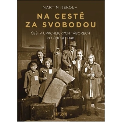 Na cestě za svobodou: Češi v uprchlických táborech po únoru 1948