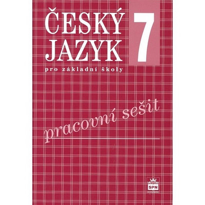 Český jazyk 7 pro základní školy Pracovní sešit Eva Hošnová Ivana Bozděchová