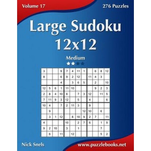 Large Sudoku 12x12 - Medium - Volume 17 - 276 Puzzles | Nick Snels (ISBN: 9781502467577)