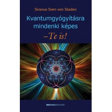 Kvantumgyógyításra mindenki képes - Te is!
