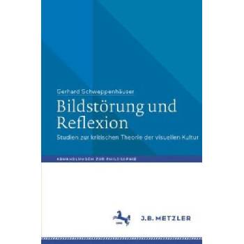 Bildstörung und Reflexion | Gerhard Schweppenhäuser