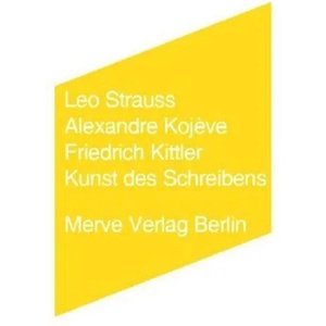 Kunst des Schreibens | Leo Strauss, Alexandre Kojeve, Friedrich Kittler (2009)