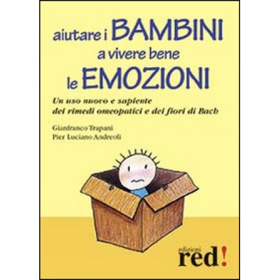 Aiutare i bambini a vivere bene le emozioni Un uso nuovo e sapiente dei rimedi omeopatici e dei fiori di Bach