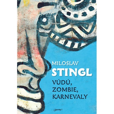 Vúdú zombie karnevaly Miloslav Stingl