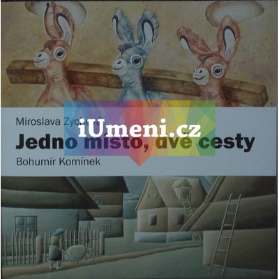 Miroslava Zychová a Bohumír Komínek / Jedno místo, dvě cesty | Lucie Šiklová