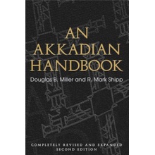 An Akkadian Handbook: Helps, Paradigms, Glossary, Logograms, and Sign List: Completely Revised and Expanded Second Edition Miller Douglas B.Paperback