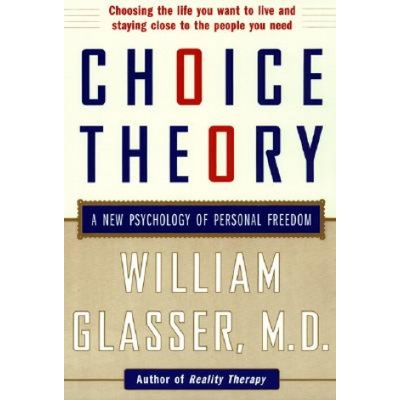 Choice Theory - W. Glasser A New Psychology of Per