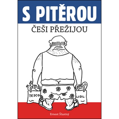 S Pitěrou Češi přežijou Ernest Šťastný