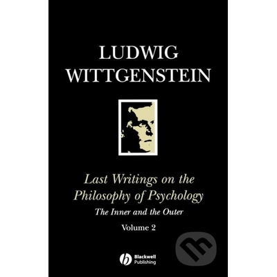 Last Writings on the Philosophy of Psychology: The Inner and the Outer - Ludwig Wittgenstein