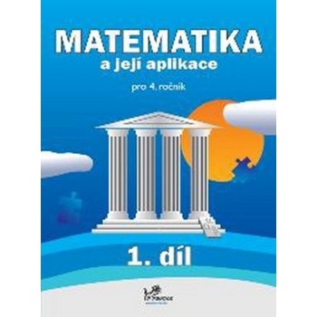 Matematika a její aplikace pro 4. ročník 1. díl Hana Mikulenková