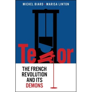 Terror - The French Revolution and Its Demons | Michel Biard, Marisa Linton (ISBN: 9781509548361)