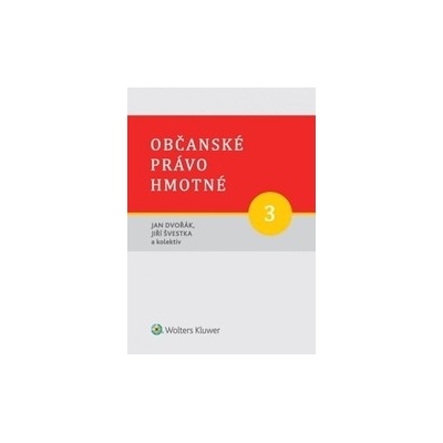 Občanské právo hmotné 3 - Díl třetí: Věcná práva - Dvořák Jan Švestka Jiří