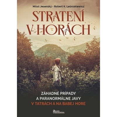 Stratení v horách-Záhadné prípady a paranormálne javy v Tatrách a na Babej Hore