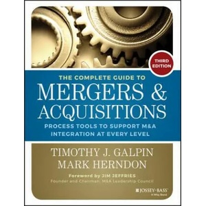 Complete Guide to Mergers and Acquisitions - Process Tools to Support M&A Integration at Every Level 3e | Timothy J Galpin (ISBN: 9781118827239)