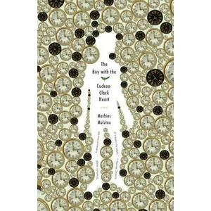The Boy with the Cuckoo-Clock Heart (ISBN: 9780307472137)