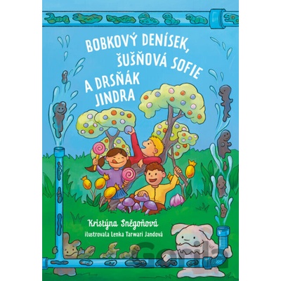Bobkový Denísek, Šušňavá Sofie a Drsňák Jindra - Sněgoňová Kristýna