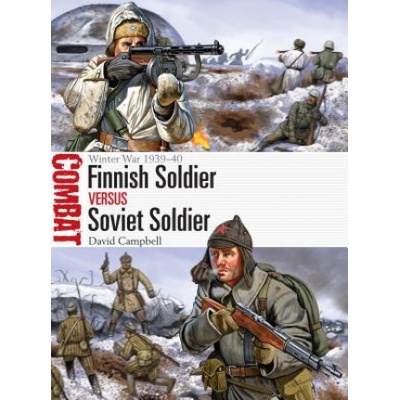 Finnish Soldier Vs Soviet Soldier: Winter War 1939-40 - Campbell David