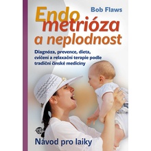 Endometrioza a neplodnost - Návod pro laiky - Bob Flaws