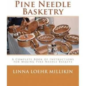 Pine Needle Basketry: A Complete Book of Instructions for Making Pine Needle Baskets | Linna Loehr Millikin, Roger Chambers (ISBN: 9781986607551)
