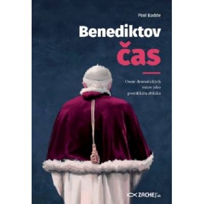 Benediktov čas - Osem dramatických rokov jeho pontifikátu zblízka