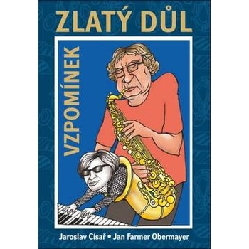 Zlatý důl vzpomínek - Jan F. Obermayer, Jaroslav Císař