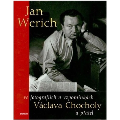 Jan Werich ve fotografiích a vzpomínkách Václava Chocholy a přátel - Václav Chochola, Karel Ludwig