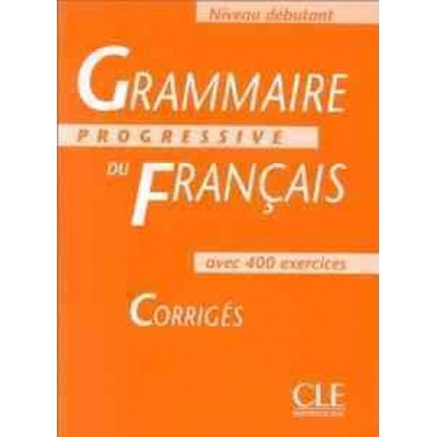 Grammaire Progressive Du Francais: Débutant Avec 400 Exercises Corrigés