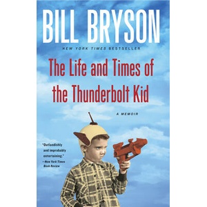 The Life and Times of The Thunderbolt Kid | Bill Bryson (ISBN: 9780767919371)