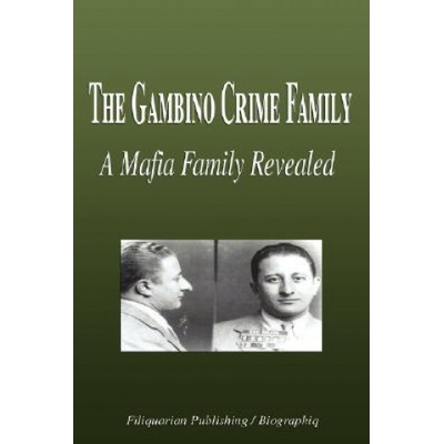 The Gambino Crime Family - A Mafia Family Revealed Biography