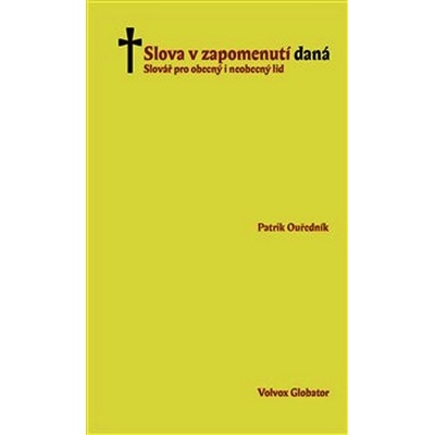 Slova v zapomenutí daná - Slovář pro obecný i neobecný lid - Patrik Ouředník