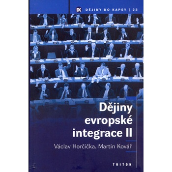 Dějiny evropské integrace II - Martin Kovář, Václav Horčička