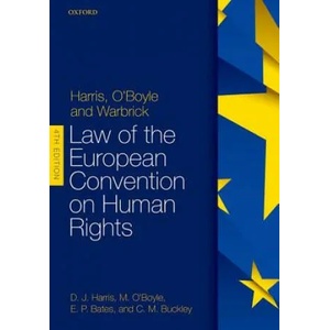 Harris, O'Boyle, and Warbrick: Law of the European Convention on Human Rights | David Harris, Michael O'Boyle, Ed Bates, Carla Buckley (ISBN: 9780198785163)