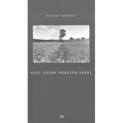 Svět, který předtím nebyl - Slavomír Kudláček