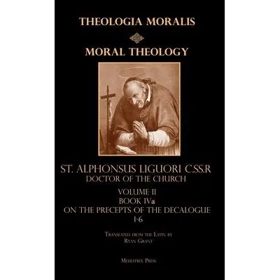 Moral Theology vol. 2a | St Alphonsus Liguori, Ryan Grant