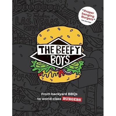 Beefy Boys, From Backyard BBQ to World-Class Burgers Quadrille Publishing Ltd