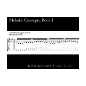 Melodic Concepts, Book I: Soloing Patterns and Extended Linear Techniques for the Electric Guitar | David Matthew Shere Ph D (2014)