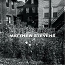 Pittsburgh - Matthew Stevens LP