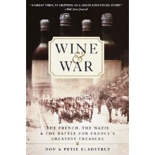Wine and War: The French, the Nazis, and the Battle for Frances Greatest Treasure Kladstrup DonPaperback