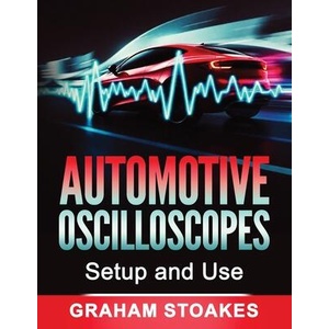 Automotive Oscilloscopes Setup and Use | Graham Stoakes (ISBN: 9780992949297)